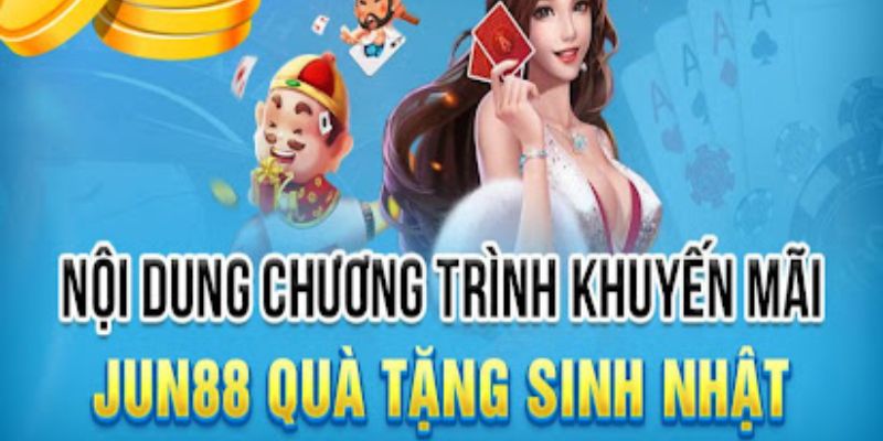 Nội dung khuyến mãi sinh nhật Jun88