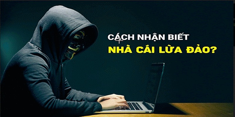 Dấu hiệu nhận biết nhà cái lừa đảo